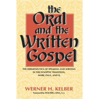 The Oral and the Written Gospel: The Hermeneutics of Speaking and Writing in the Synoptic Tradition, Mark, Paul, and Q