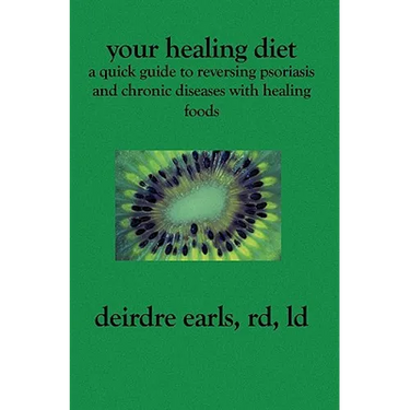 Your Healing Diet: A Quick Guide to Reversing Psoriasis and Chronic Diseases with Healing Foods