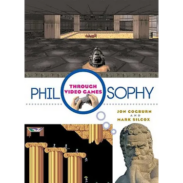 Philosophy Through Video Games
