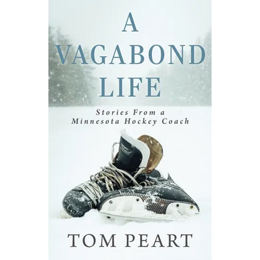 A Vagabond Life: Stories From a Minnesota Hockey Coach