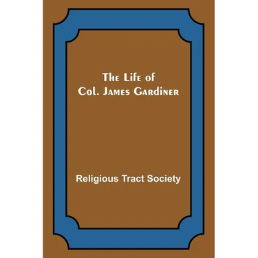 The Life of Col. James Gardiner