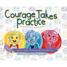 Courage Takes Practice: A Color Theory Storybook for Young Artists
