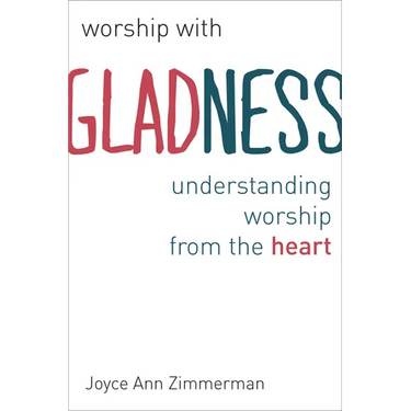Worship with Gladness: Understanding Worship from the Heart