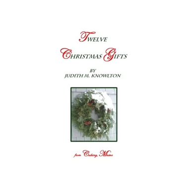Twelve Christmas Gifts: ... From Cushing, Maine