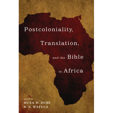 Postcoloniality, Translation, and the Bible in Africa