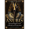 Anubis--Ancient Egypt's Lord of Death and Protection
