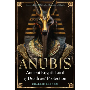 Anubis--Ancient Egypt's Lord of Death and Protection