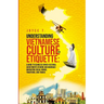 Understanding Vietnamese Culture and Etiquette: A Guide to Seamless Cross-Cultural Adjustments in Work and Marriage- Navigating Social Norms, Traditio