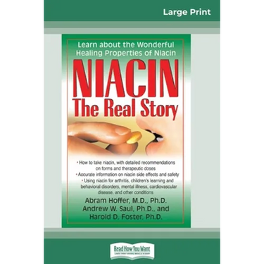 Niacin: The Real Story: Learn about the Wonderful Healing Properties of Niacin (16pt Large Print Edition)