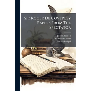Sir Roger De Coverley Papers From The Spectator