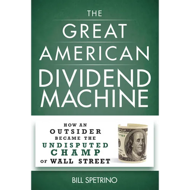 The Great American Dividend Machine: How an Outsider Became the Undisputed Champ of Wall Street