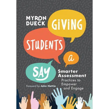 Giving Students a Say: Smarter Assessment Practices to Empower and Engage