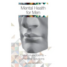 Mental Health for Men: Common problems practical solutions