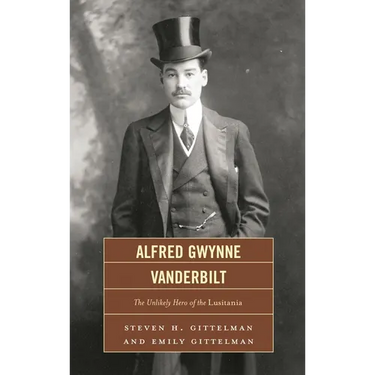 Alfred Gwynne Vanderbilt: The Unlikely Hero of the Lusitania