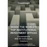 Inside The World's Top Institutional Investment Offices: Conversations With 80 Institutional Investors