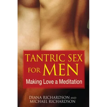 Tantric Sex for Men: Making Love a Meditation