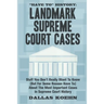 Have To History: Landmark Supreme Court Cases: Stuff You Don't Really Want To Know (But For Some Reason Have To) About The Most Importa
