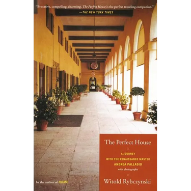 The Perfect House: A Journey with Renaissance Master Andrea Palladio