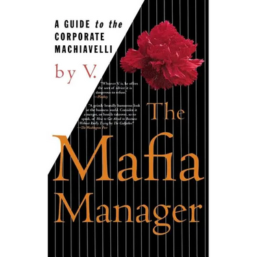 The Mafia Manager: A Guide to the Corporate Machiavelli