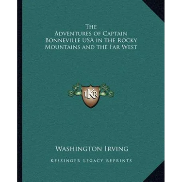 The Adventures of Captain Bonneville USA in the Rocky Mountains and the Far West