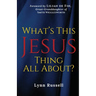 What's This Jesus Thing All About?
