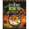 Indian Instant Pot Cookbook: 200 Traditional Indian Recipes Made Easy