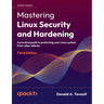 Mastering Linux Security and Hardening - Third Edition: A practical guide to protecting your Linux system from cyber attacks