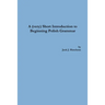 A (very) Short Introduction to Beginning Polish Grammar