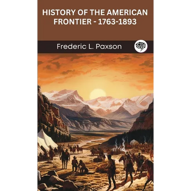 History of the American Frontier - 1763-1893