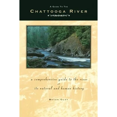 Guide to the Chattooga River: A Comprehensive Guide to the River and Its Natural and Human History