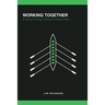 Working Together: A Practical Theology of Workplace Relationships