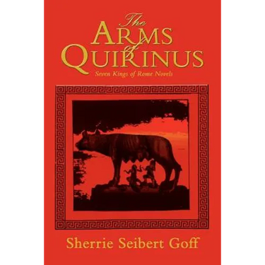 The Arms of Quirinus: Seven Kings of Rome Novels