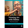 Viewing Art with Babies: First Encounters