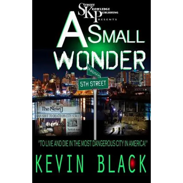 A Small Wonder: To Live And Die In The Most Dangerous City In America