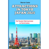 Attractions in Tokyo Japan 2025: Top Tourist Destinations in Tokyo Japan