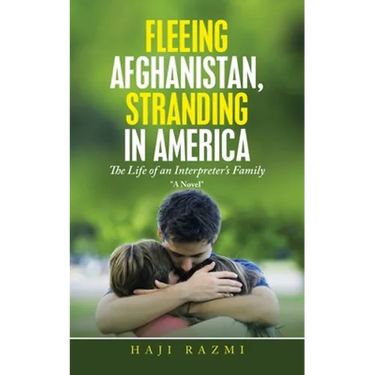 Fleeing Afghanistan, Stranding in America: The Life of an Interpreter's Family
