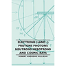 Electrons (+And -) Protons Photons Neutrons Mesotrons and Cosmic Rays