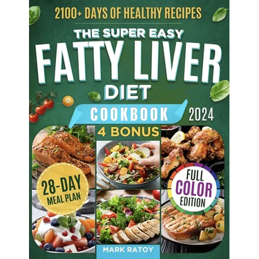 The Super Easy Fatty Liver Diet Cookbook: 2100+ Days of Healthy Recipes to a Leaner & Cleaner You: Low-fat, Low-Carb Secrets to Smash NAFLD, Boost Det