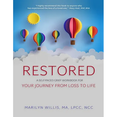 Restored: A Self-Paced Grief Workbook for Your Journey From Loss to Life