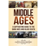 Middle Ages: A Captivating Guide to the Dark Ages and Black Death