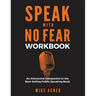 Speak With No Fear Workbook: An Interactive Companion to the Best-Selling Public Speaking Book