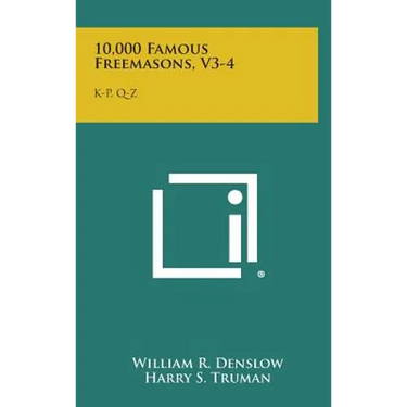 10,000 Famous Freemasons, V3-4: K-P, Q-Z
