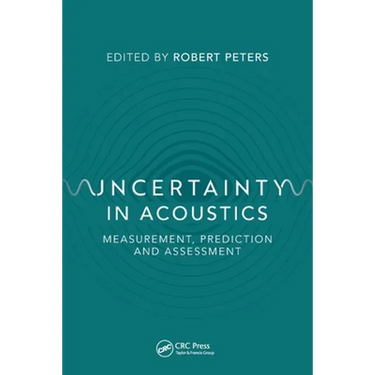 Uncertainty in Acoustics: Measurement, Prediction and Assessment