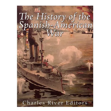 The History of the Spanish-American War