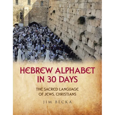 Hebrew Alphabet in 30 Days: The sacred language of Jews, Christians
