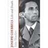 Joseph Goebbels: Life and Death