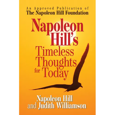 Napoleon Hill's Timeless Thoughts for Today
