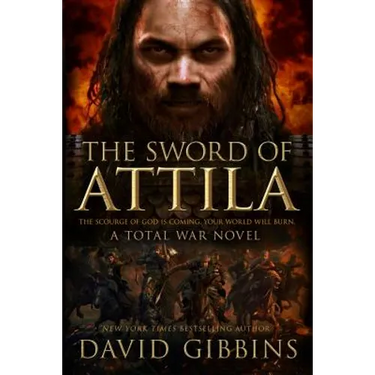 The Sword of Attila: A Total War Novel