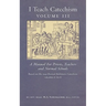 I Teach Catechism: Volume 3: A Manual for Priests, Teachers and Normal Schools
