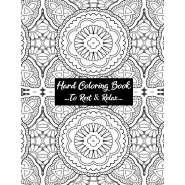 Hard Coloring Book To Rest & Relax: Cool Art Designed For Chillaxing Breaks At Home, Work, And School Environments